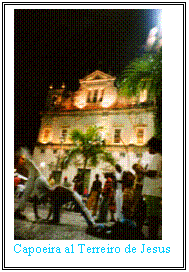 Casella di testo:  
Capoeira al Terreiro de Jesus
